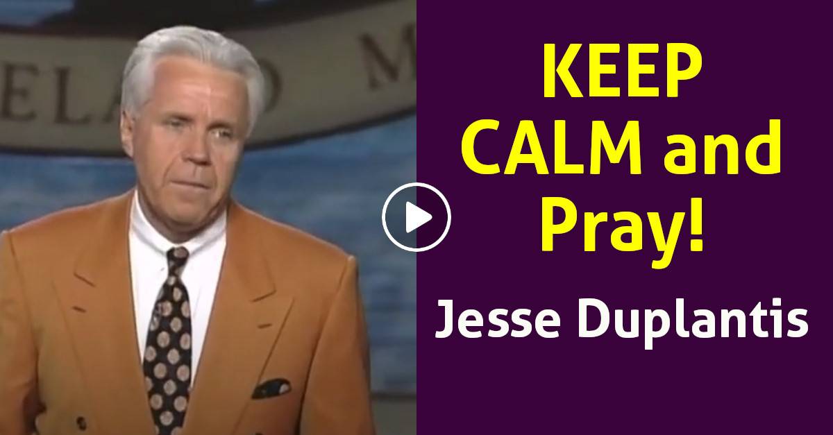 Watch Jesse Duplantis Keep Calm And Pray