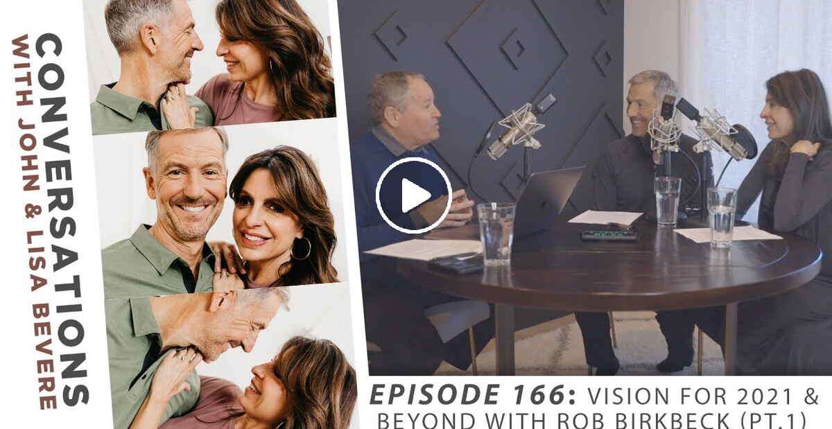 Vision for 2021 & Beyond with Rob Birkbeck - John Bevere Vision for 2021 & Beyond with Rob Birkbeck - John Bevere