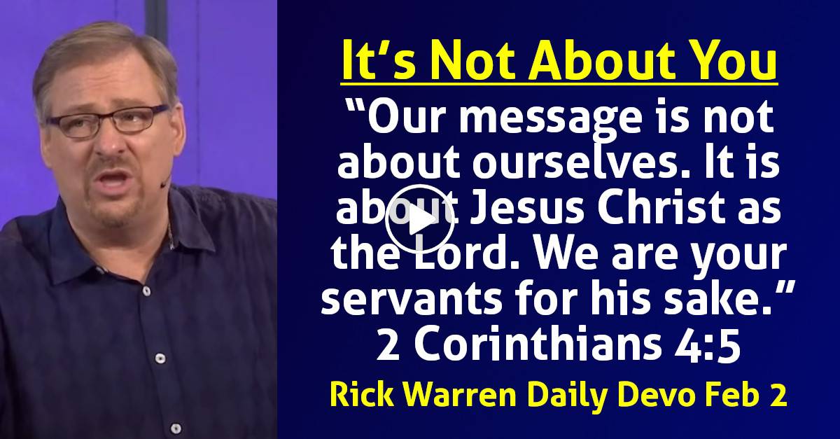 Rick Warren (February-02-2024) Daily Devotional: It’s Not About You