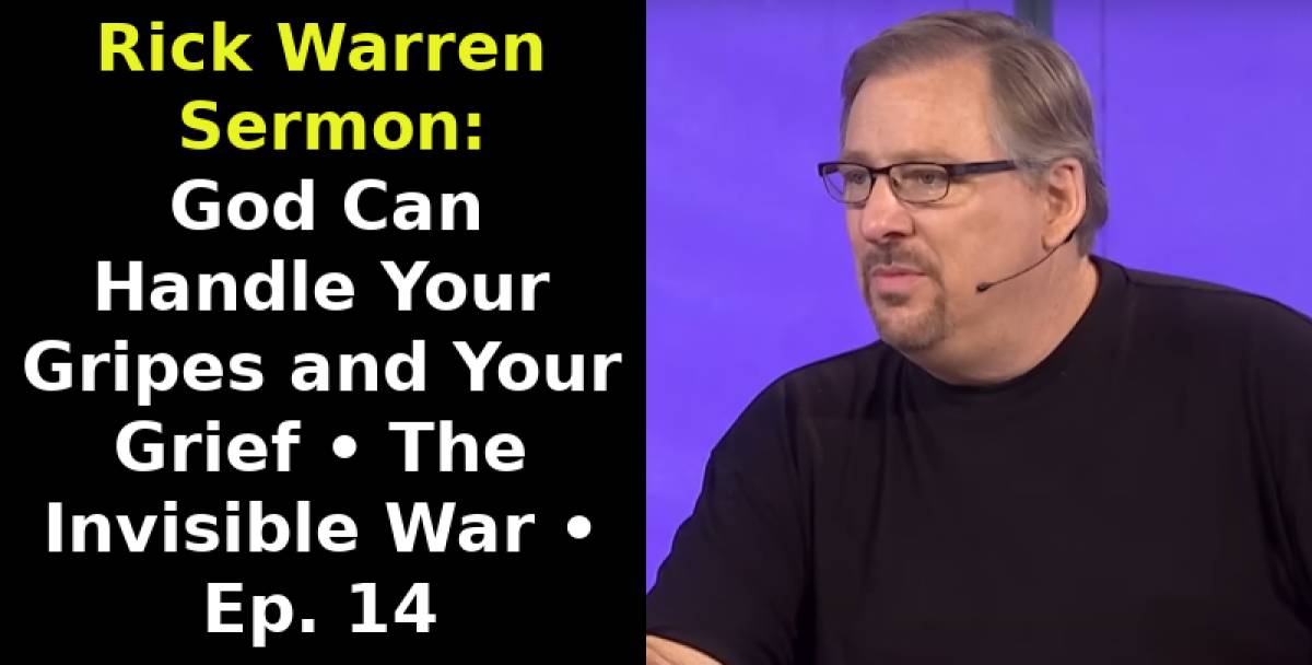 Rick warren sermon god can handle your gripes and your grief the