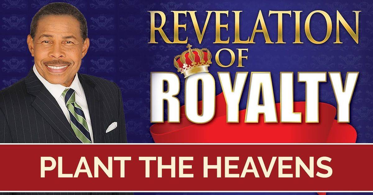 Plant The Heavens - Revelation of Royalty - Bill Winston Plant The Heavens - Revelation of Royalty - Bill Winston