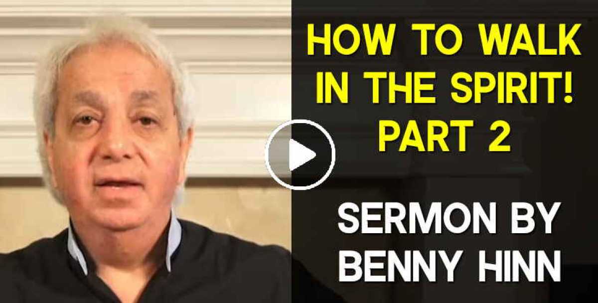 Benny Hinn - Watch Sermon: How To Walk In The Spirit! Part 2