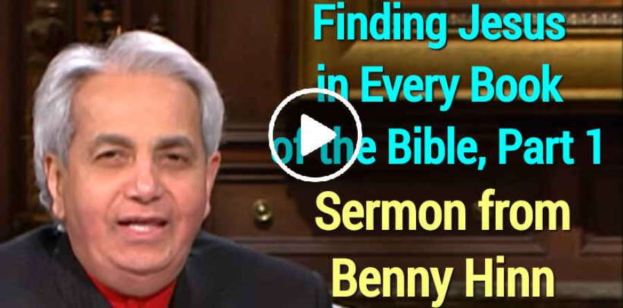 Finding Jesus in Every Book of the Bible, Part 1 - Sermon from Benny Hinn (May-21-2019) Finding Jesus in Every Book of the Bible, Part 1 - Sermon from Benny Hinn (May-21-2019)