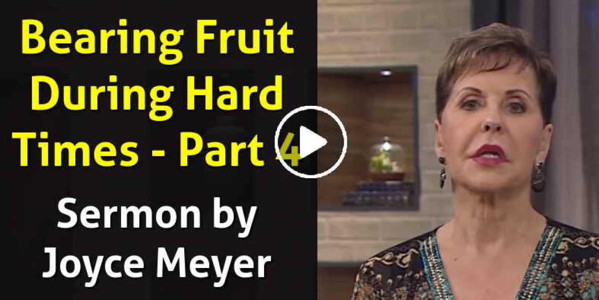 Bearing Fruit During Hard Times - Part 4 - Joyce Meyer (October-28-2020)