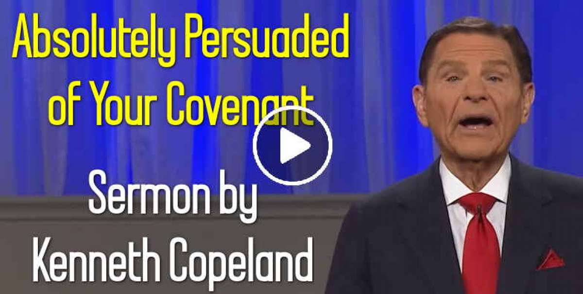 Absolutely Persuaded of Your Covenant - Kenneth Copeland (April-15-2020) Absolutely Persuaded of Your Covenant - Kenneth Copeland (April-15-2020)