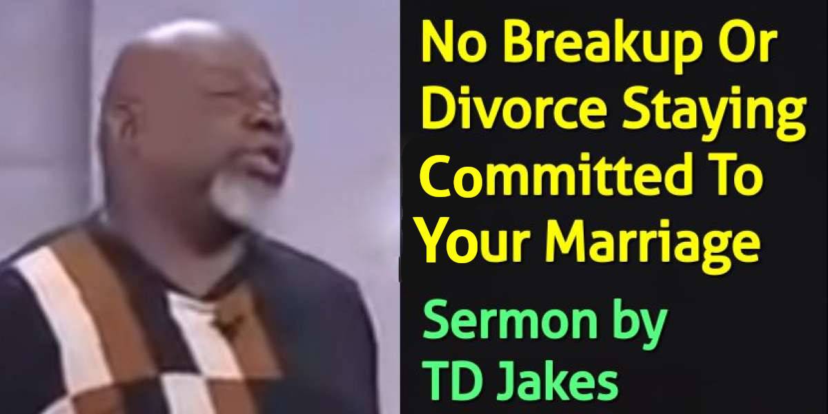 TD Jakes - Watch Sermon: No Breakup Or Divorce Staying Committed To ...