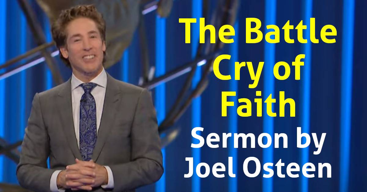 Watch Joel Osteen Sermon: The Battle Cry of Faith