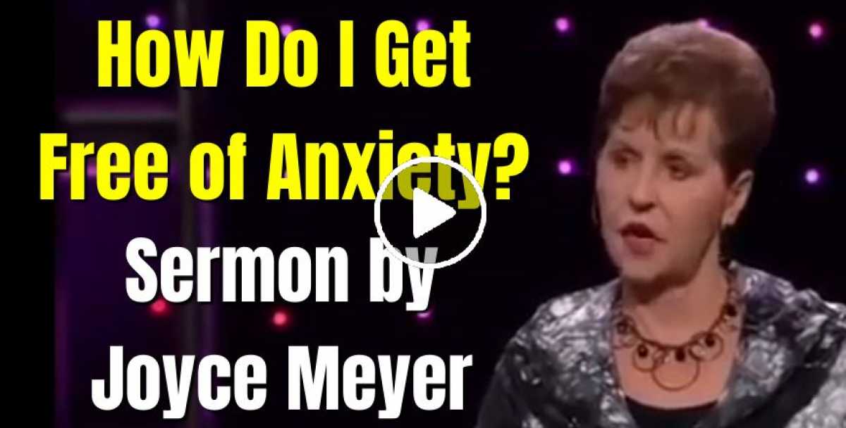 Joyce Meyer (August192020) Watch Sermon How Do I Get Free of Anxiety?