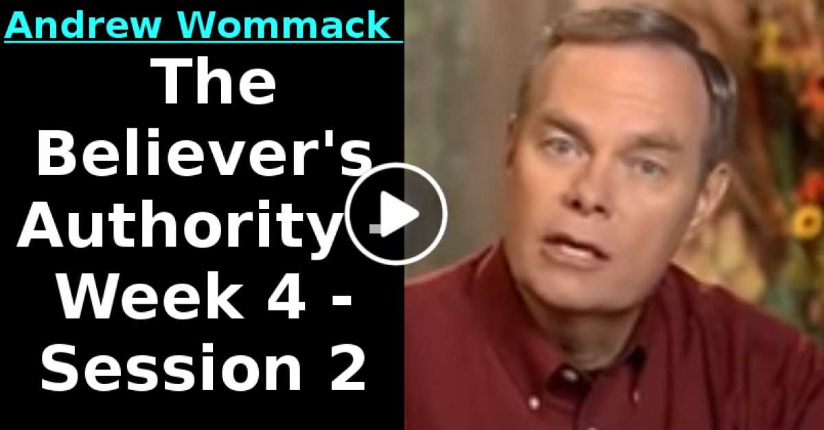 Andrew Wommack: The Believer's Authority - Week 4 - Session 2 (September-05-2020) Andrew Wommack: The Believer's Authority - Week 4 - Session 2 (September-05-2020)