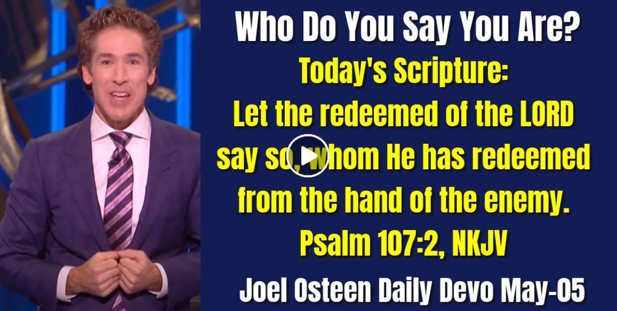 Joel Osteen May 05 2023 Daily Devotional Who Do You Say You Are joel-osteen-may-05-2023-daily-devotional-who-do-you-say-you-are
