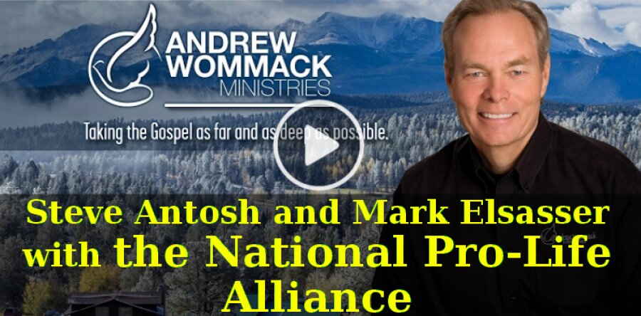 Andrew Wommack (January 14, 2019) - Steve Antosh and Mark Elsasser, with the National Pro-Life Alliance Andrew Wommack (January 14, 2019) - Steve Antosh and Mark Elsasser, with the National Pro-Life Alliance