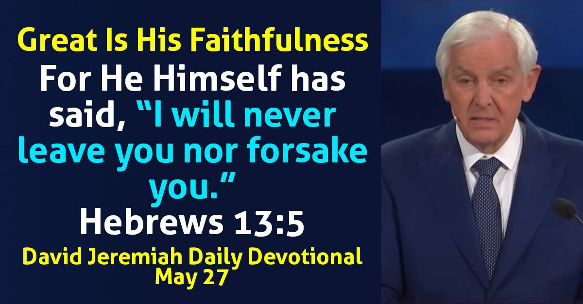 David Jeremiah (May 27, 2024) Daily Devotional: Great Is His Faithfulness