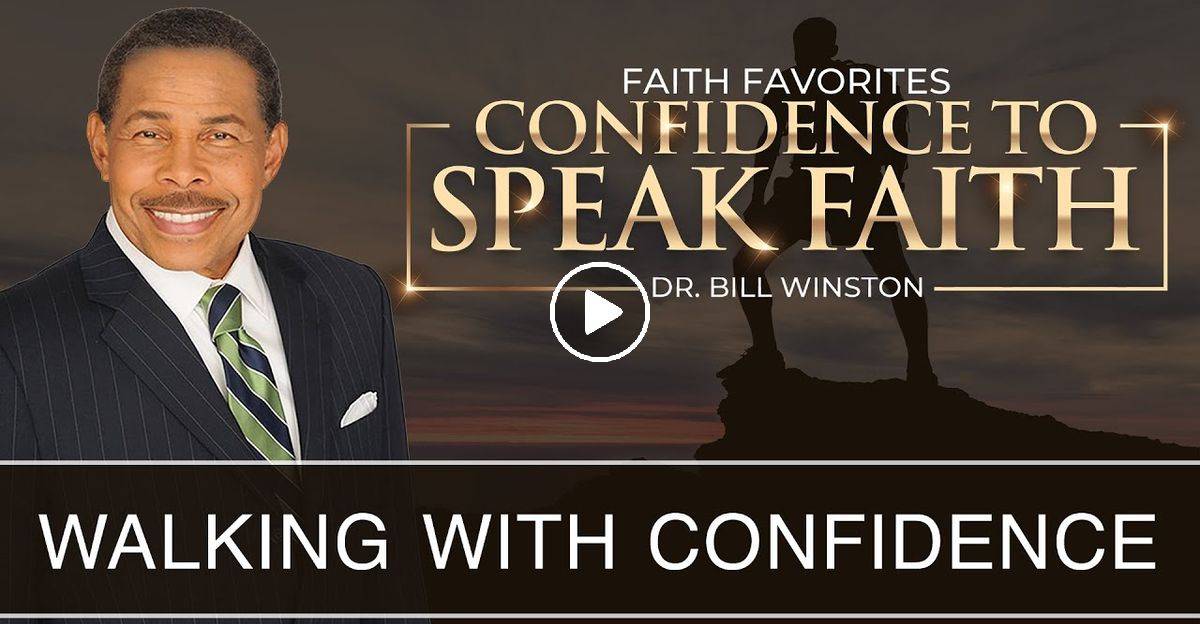 Watch Bill Winston Sermon Walking With Confidence Confidence To