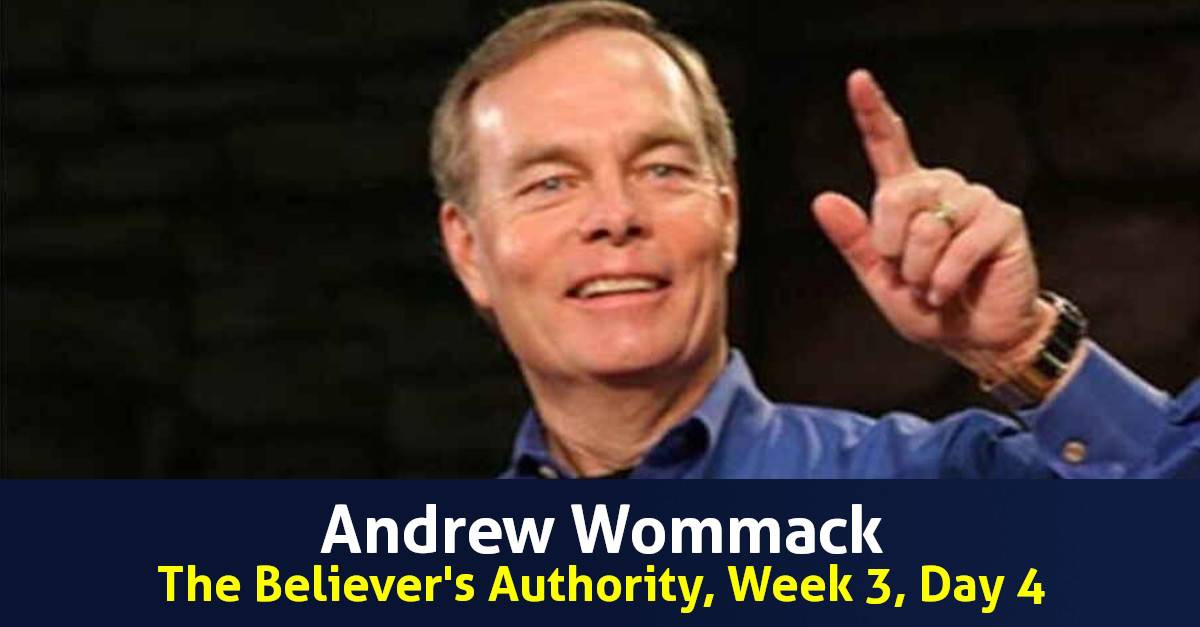 Andrew Wommack - The Believer's Authority, Week 3, Day 4 -The Gospel Truth Andrew Wommack - The Believer's Authority, Week 3, Day 4 -The Gospel Truth