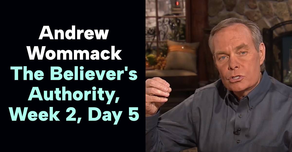 Andrew Wommack - The Believer's Authority, Week 2, Day 5 -The Gospel Truth Andrew Wommack - The Believer's Authority, Week 2, Day 5 -The Gospel Truth