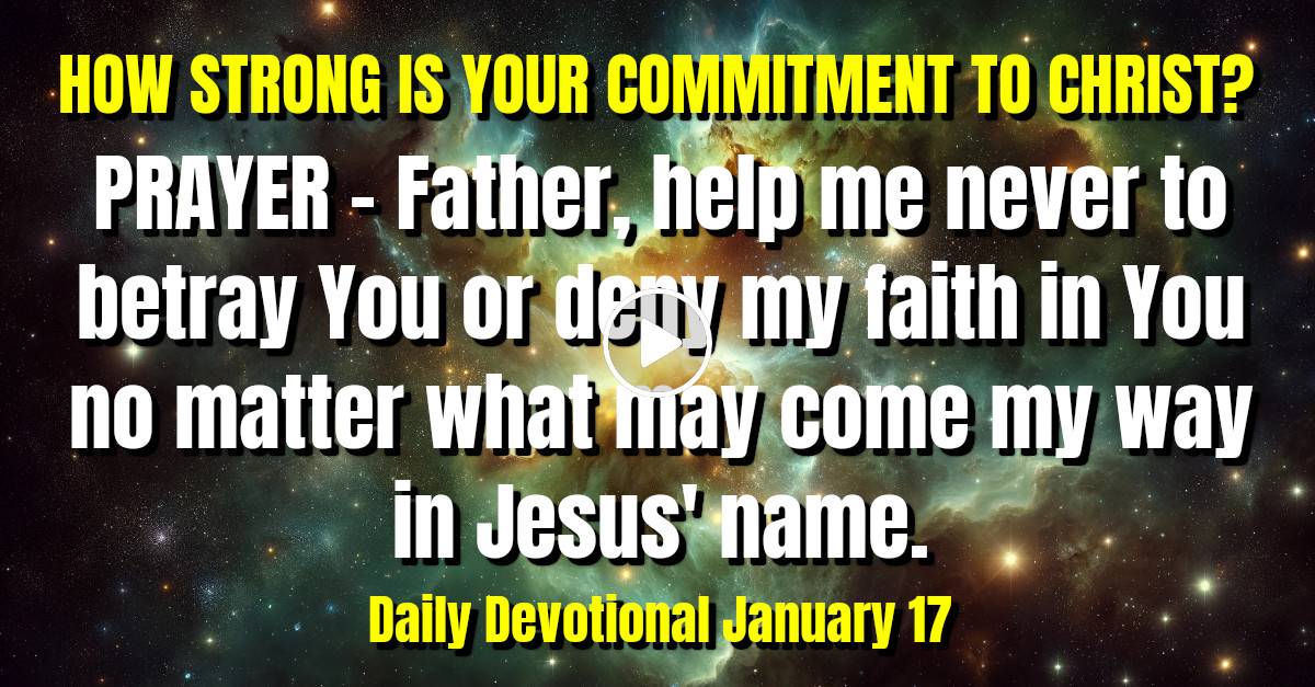 Daily Devotional (January-17-2024) HOW STRONG IS YOUR COMMITMENT TO CHRIST?