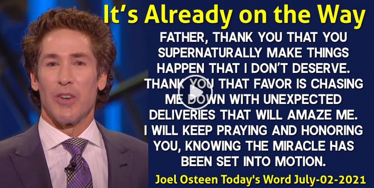 Joel Osteen (July-02-2021) Today's Word: It’s Already on the Way
