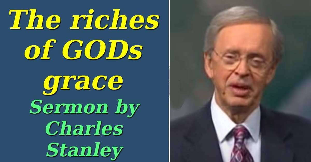 Charles Stanley - The riches of GODs grace (November-19-2020) Charles Stanley - The riches of GODs grace (November-19-2020)