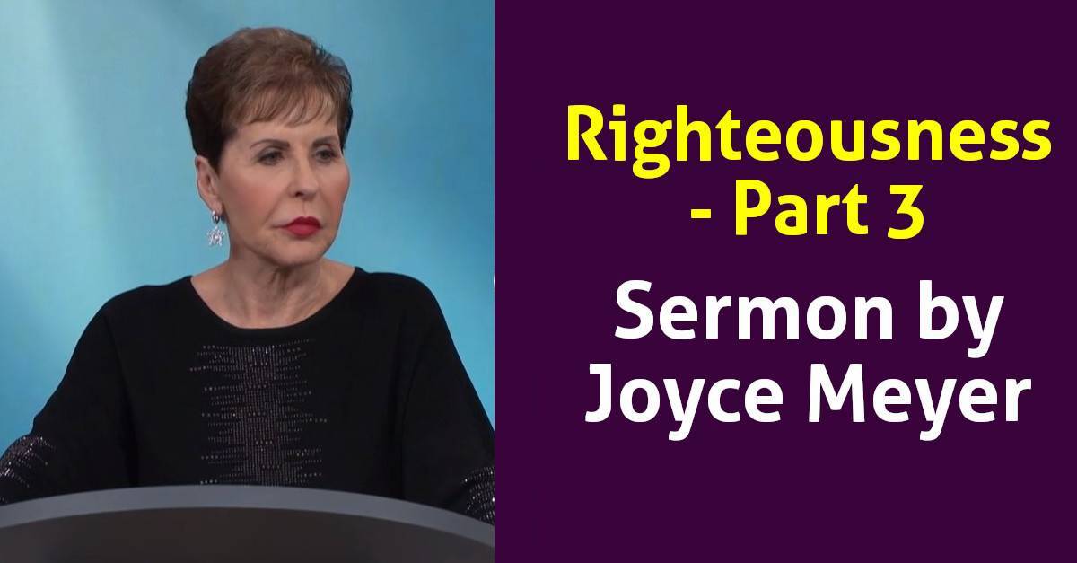 Watch Joyce Meyer Sermon Righteousness Part 3