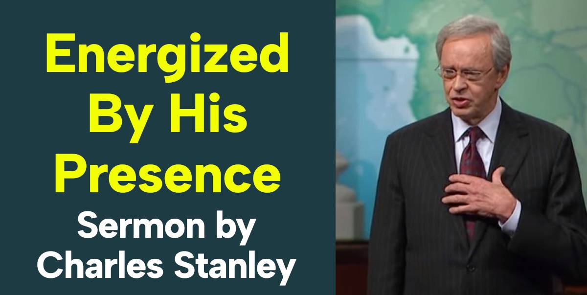 Watch Charles Stanley Sunday sermon Energized By His Presence