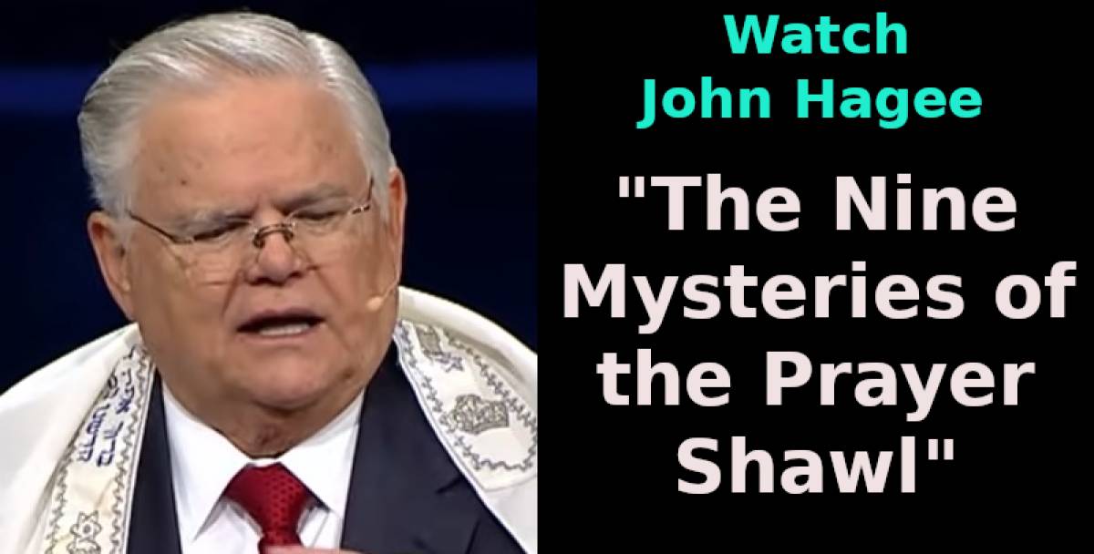 Pastor John Hagee "The Nine Mysteries of the Prayer Shawl"