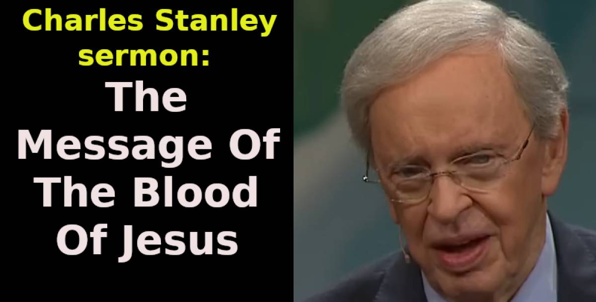 Charles Stanley (July-08-2019) The Message Of The Blood Of Jesus Charles Stanley (July-08-2019) The Message Of The Blood Of Jesus