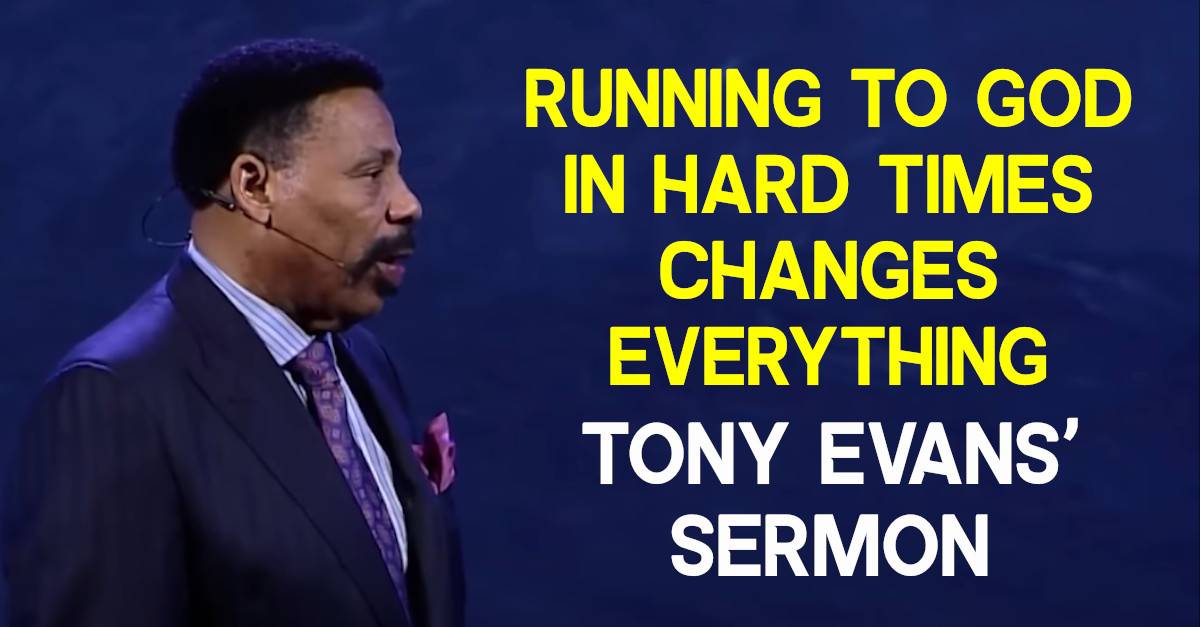 Watch Tony Evans' Sermon Running to God in Hard Times