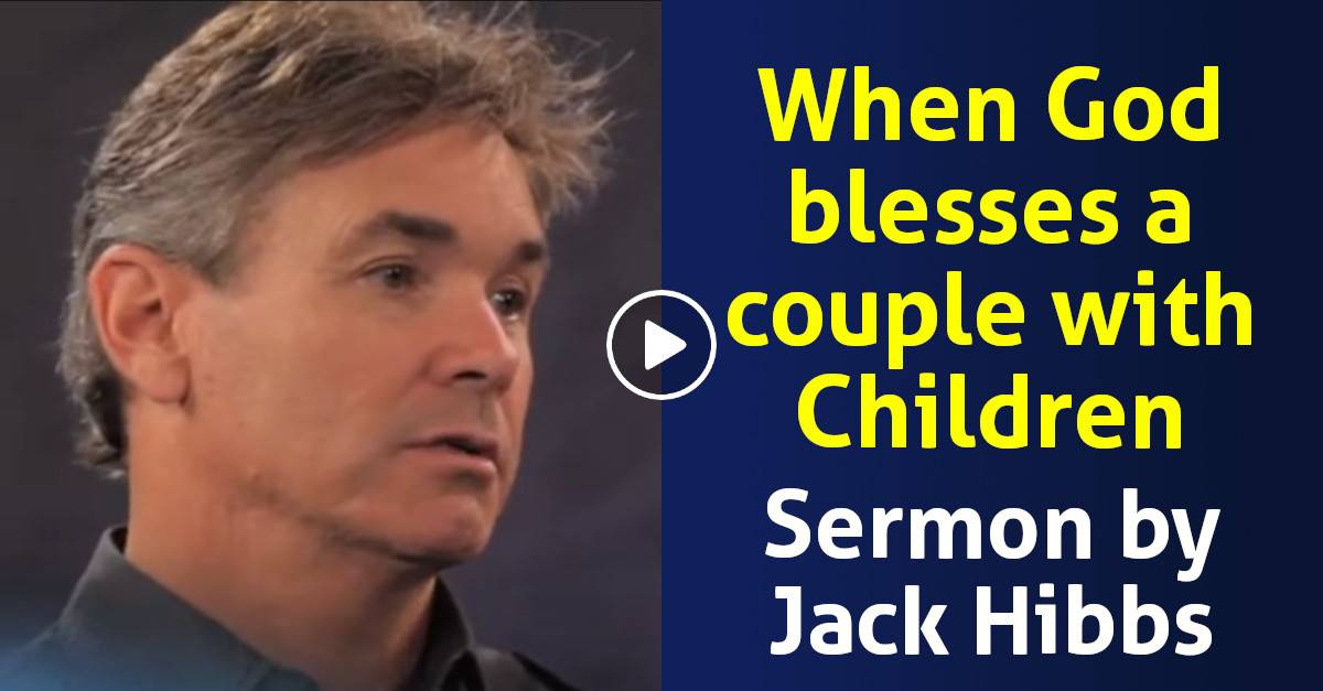 Jack Hibbs - When God blesses a couple with Children - Part 10