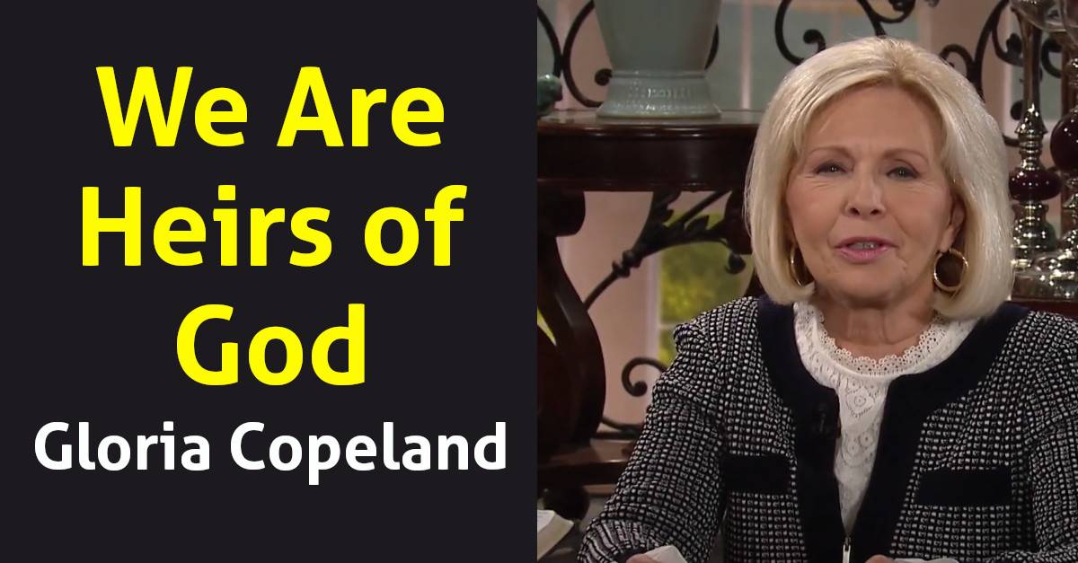 We Are Heirs of God - Gloria Copeland (August-05-2019) We Are Heirs of God - Gloria Copeland (August-05-2019)