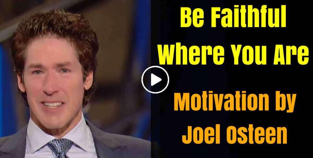 Be Faithful Where You Are - Joel Osteen Motivation (December-02-2019) Be Faithful Where You Are - Joel Osteen Motivation (December-02-2019)