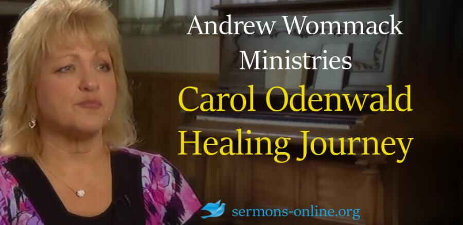 Carol Odenwald Healing Journey - Andrew Wommack Ministries Carol Odenwald Healing Journey - Andrew Wommack Ministries