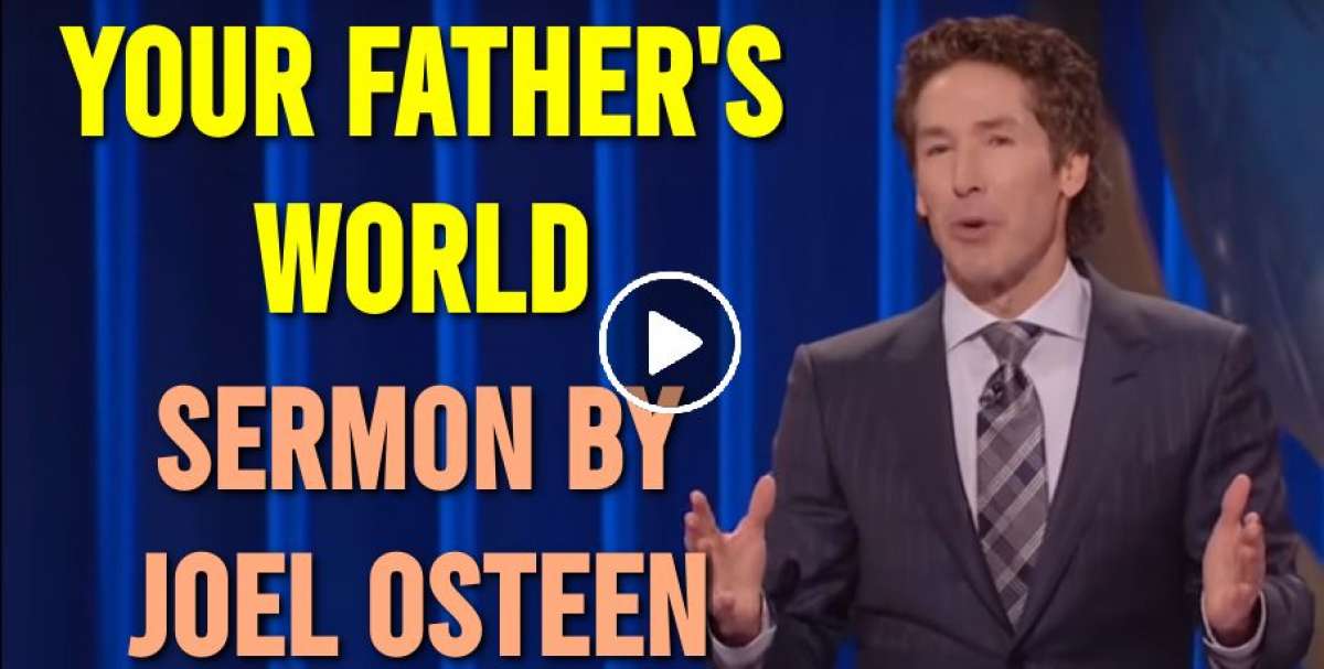 Joel Osteen Watch Sermon Your Father's World