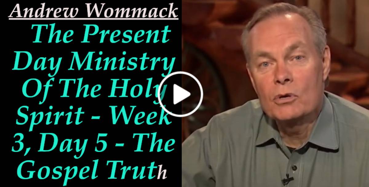 The Present Day Ministry Of The Holy Spirit - Week 3, Day 5 - The Gospel Truth (August-25-2021) Andrew Wommack The Present Day Ministry Of The Holy Spirit - Week 3, Day 5 - The Gospel Truth (August-25-2021) Andrew Wommack