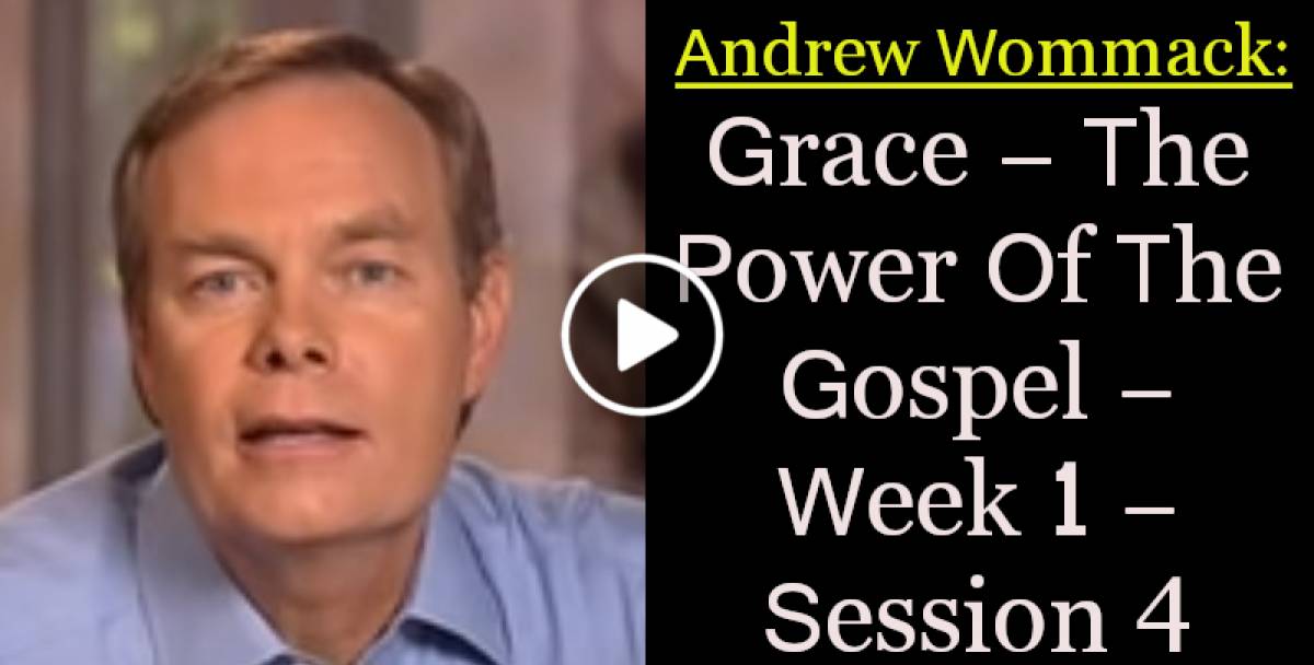 Andrew Wommack: Grace - The Power Of The Gospel - Week 1 - Session 4 (July-23-2022) Andrew Wommack: Grace - The Power Of The Gospel - Week 1 - Session 4 (July-23-2022)