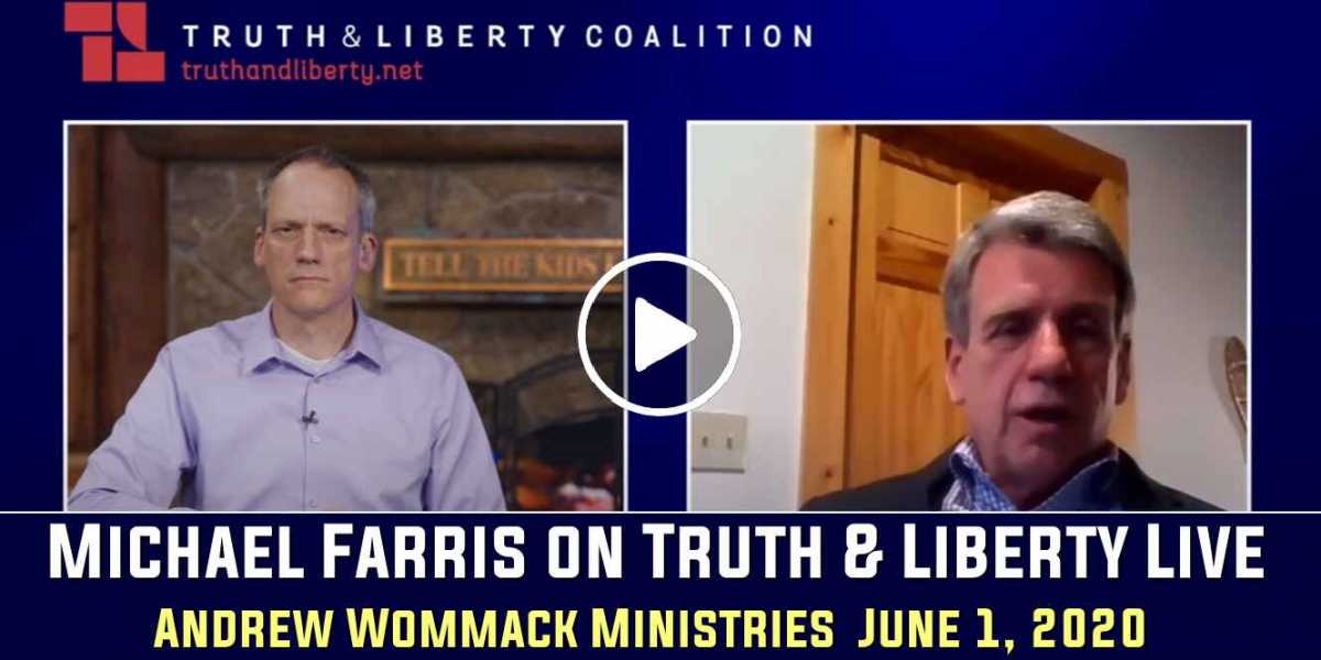 Andrew Wommack - Michael Farris on Truth & Liberty Live - June 1, 2020 Andrew Wommack - Michael Farris on Truth & Liberty Live - June 1, 2020