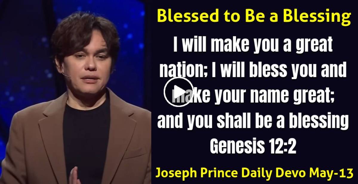 Joseph Prince (May132023) Daily Devotional Blessed to Be a Blessing