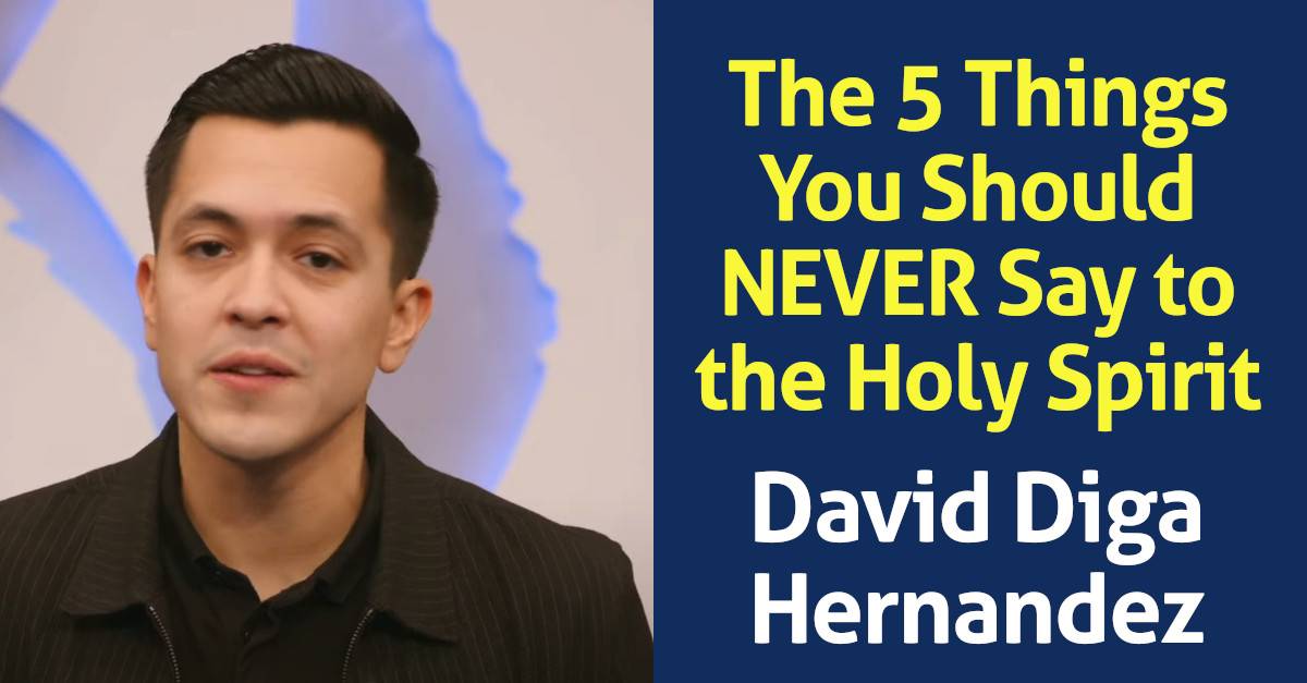 David Diga Hernandez - The 5 Things You Should NEVER Say to the Holy Spirit
