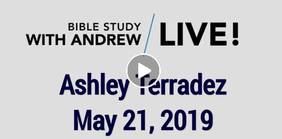 Andrew's Live Bible Study - Ashley Terradez - May 21, 2019 - Andrew Wommack Andrew's Live Bible Study - Ashley Terradez - May 21, 2019 - Andrew Wommack