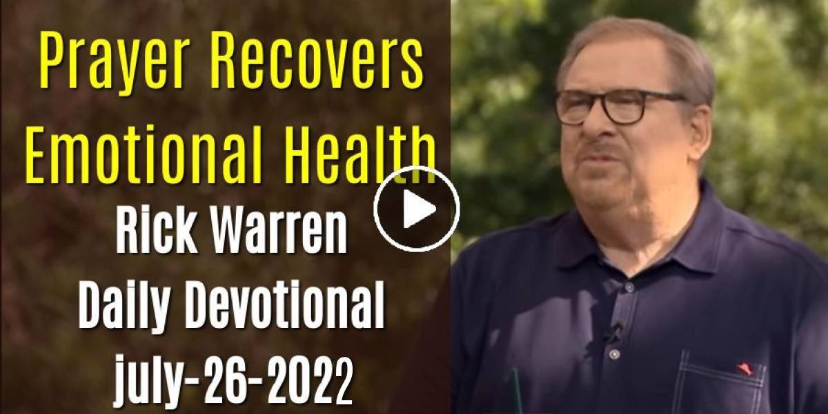 Rick Warren (july-26-2022) Daily Devotional: Prayer Recovers Emotional ...