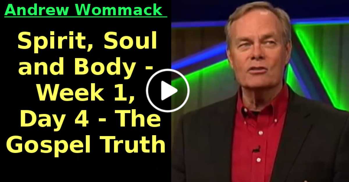 Spirit, Soul and Body - Week 1, Day 4 - The Gospel Truth (June-07-2020)