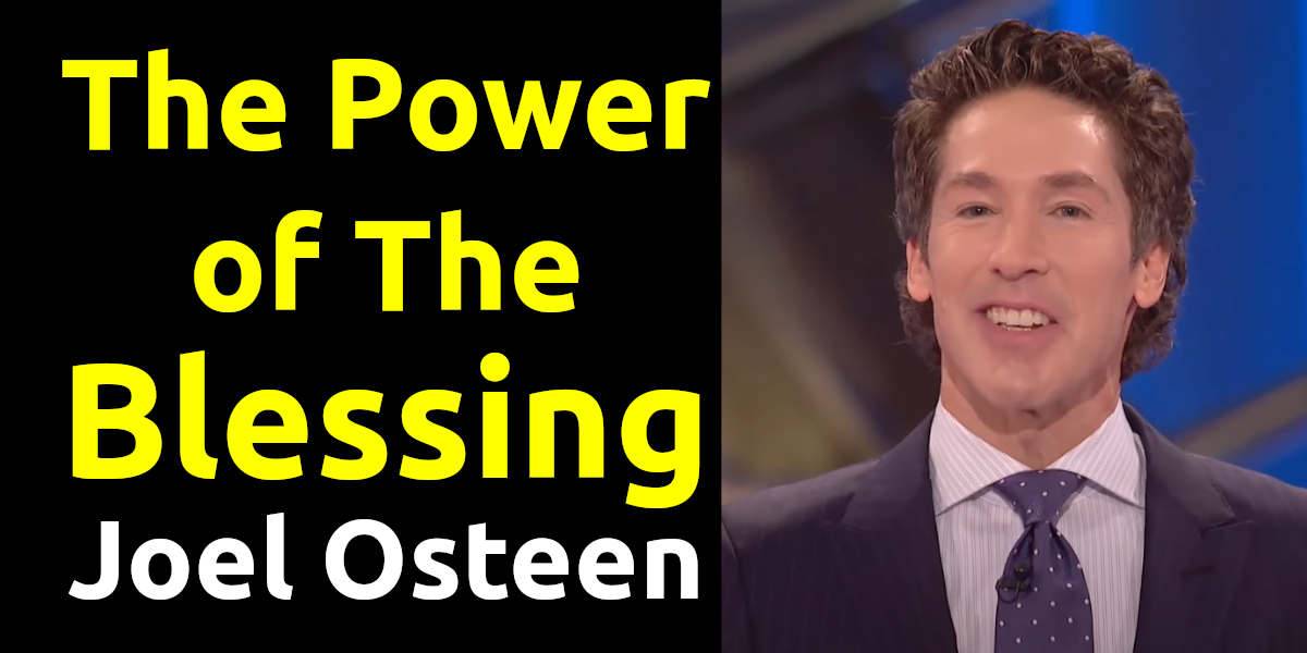 Joel Osteen - Watch Sermon: The Power of The Blessing