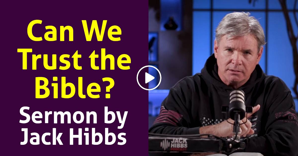 Watch Jack Hibbs Sermon: Can We Trust The Bible?