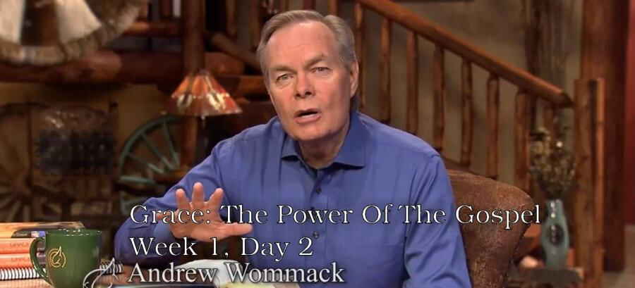 Grace: The Power Of The Gospel - Week 1, Day 2 - The Gospel Truth - Andrew Wommack Grace: The Power Of The Gospel - Week 1, Day 2 - The Gospel Truth - Andrew Wommack