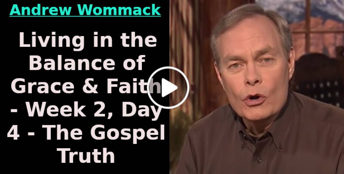 Andrew Wommack (Novembero92023) Living in the Balance of Grace
