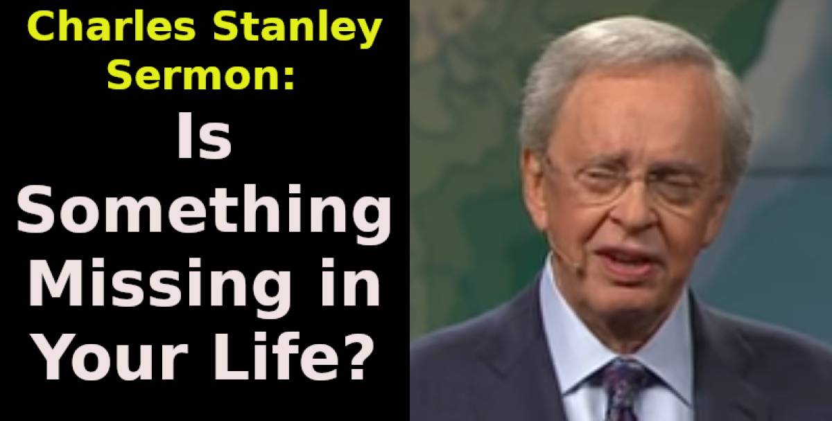 Is Something Missing in Your Life? – Charles Stanley (July-02-2019) Is Something Missing in Your Life? – Charles Stanley (July-02-2019)