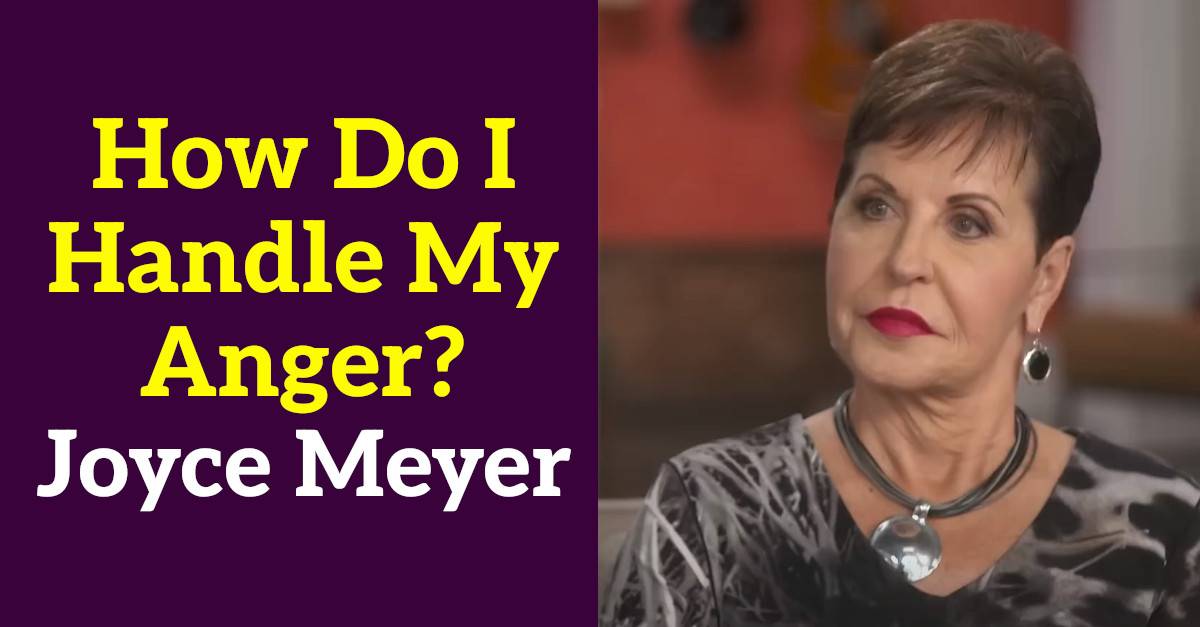 How Do I Handle My Anger? - Joyce Meyer (July-05-2019) How Do I Handle My Anger? - Joyce Meyer (July-05-2019)