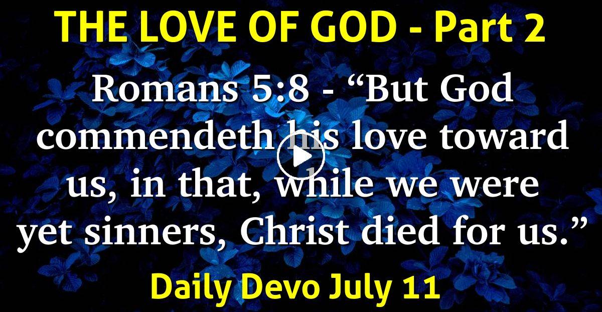 Daily Devotional July 11 2023 The Love Of God Part 2