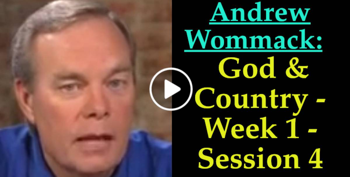 Andrew Wommack: God & Country - Week 1 - Session 4 (May-10-2022) Andrew Wommack: God & Country - Week 1 - Session 4 (May-10-2022)