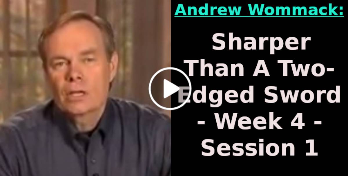 Andrew Wommack: Sharper Than A Two-Edged Sword - Week 4 - Session 1 (May-13-2023) Andrew Wommack: Sharper Than A Two-Edged Sword - Week 4 - Session 1 (May-13-2023)