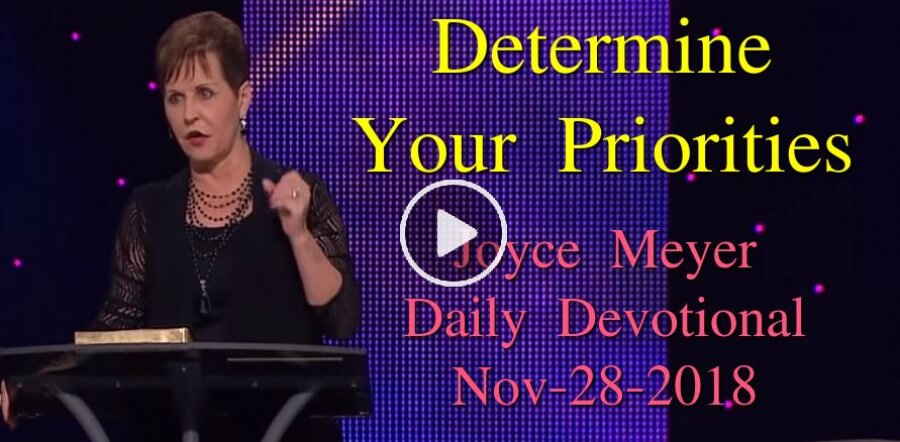Joyce Meyer (November-28-2018) Daily Devotional: Determine Your Priorities